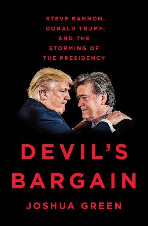 Devil's Bargain Steve Bannon,   Joshua Green