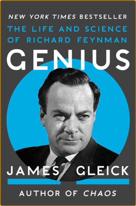 Gleick, James - Genius  The Life and Science of Richard Feynman (Open Road, 2011)