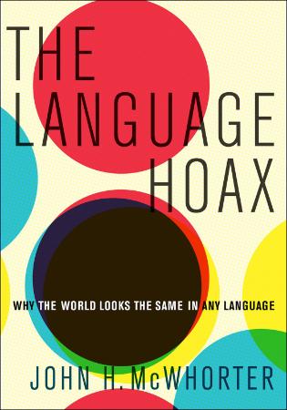 The Language Hoax Why the World Looks the Same in Any Language