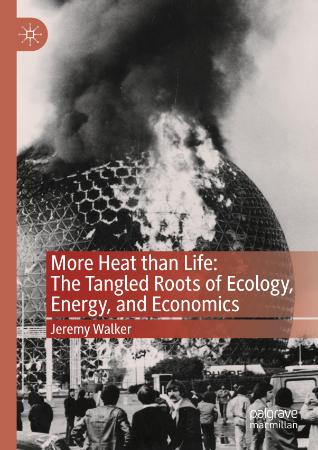 More Heat than Life - The Tangled Roots of Ecology, Energy, and Economics