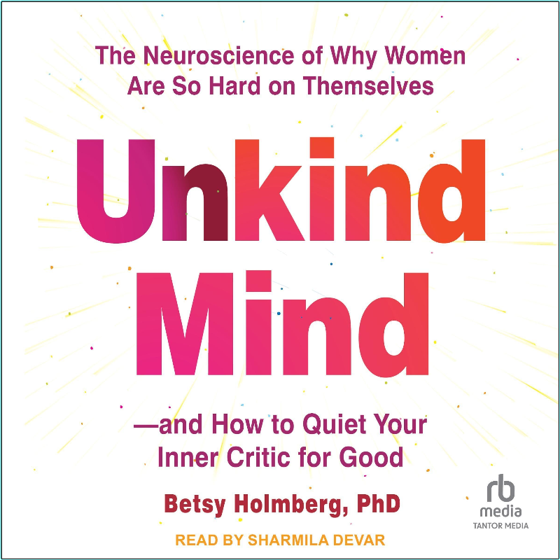 Unkind Mind – (Betsy Holmberg PhD)