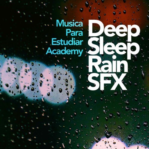 Deep Sleep Rain Sounds - Deep Sleep Rain SFX - 2019