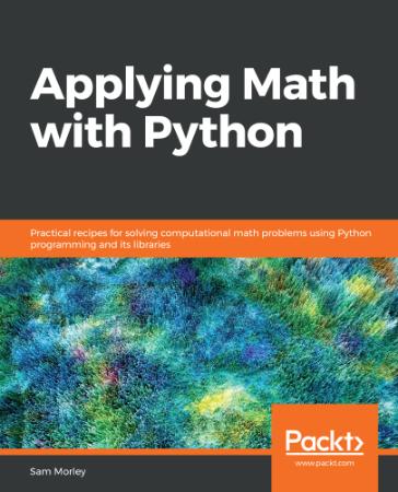 Applying Math with Python   Practical recipes for solving computational math problems