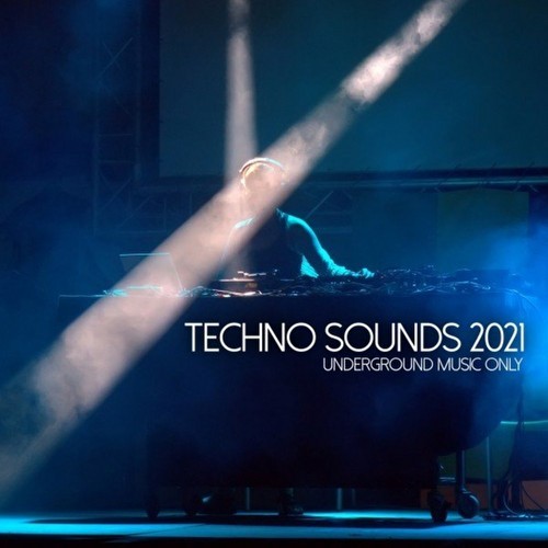 VA - Techno Sounds 2021 - Underground Music Only (2021)