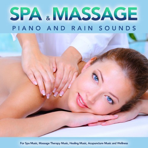 Massage Music Experience - Spa and Massage Piano and Rain Sounds For Spa Music, Massage Therapy M...