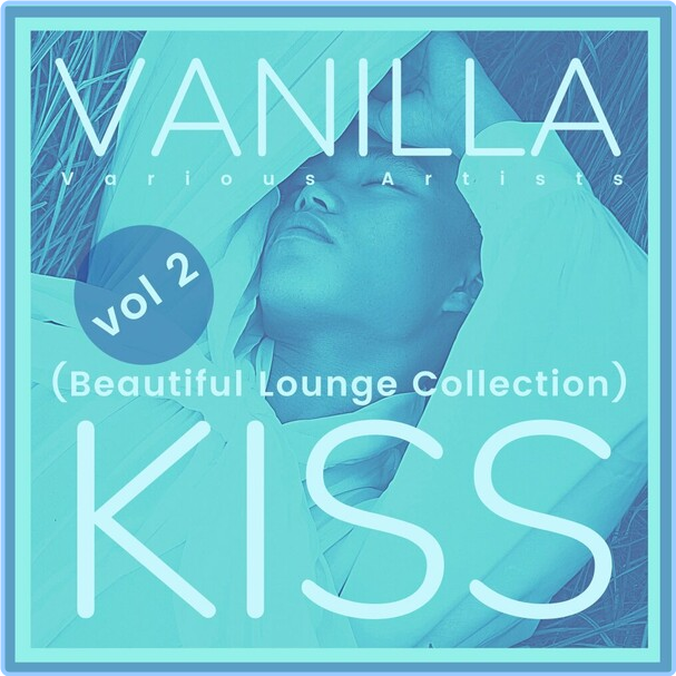 Various Artists - Vanilla Kiss Beautiful Lounge Collection, Vol 2 (2024) [FLAC] 16BITS 44 1KHZ NnrawBwt_o