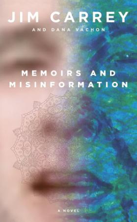 Memoirs and Misinformation By Jim Carrey & Dana Vachon