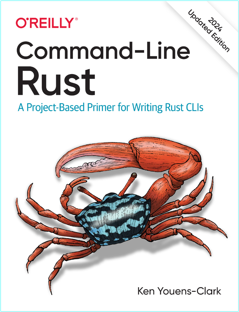 Command Line Rust A Project Based Primer For Writing Rust CLIs 2024 Updated Edition (Ken Youens-Clark)