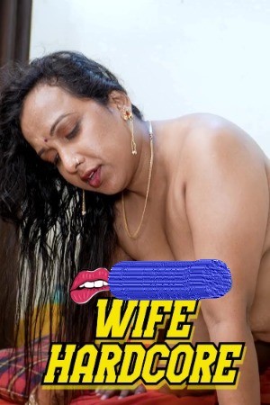 Wife Hardcore (2025) Hindi Uncut Short Films 720p HDRip 1Click Download (NO Harbal ADS)