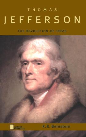 Thomas Jefferson The Revolution of Ideas (Oxford Portraits)