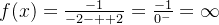 f(x) = \frac{-1}{-2-+ + 2} = \frac{-1}{0^-} = \infty