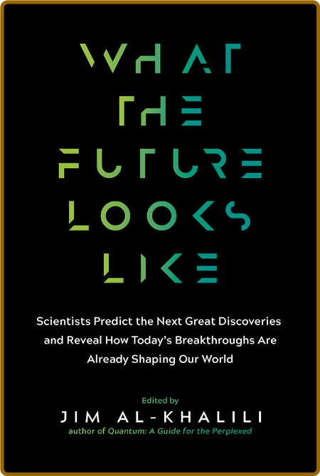 What the Future Looks Like - Jim Al-Khalili 0ICh5Na1_o