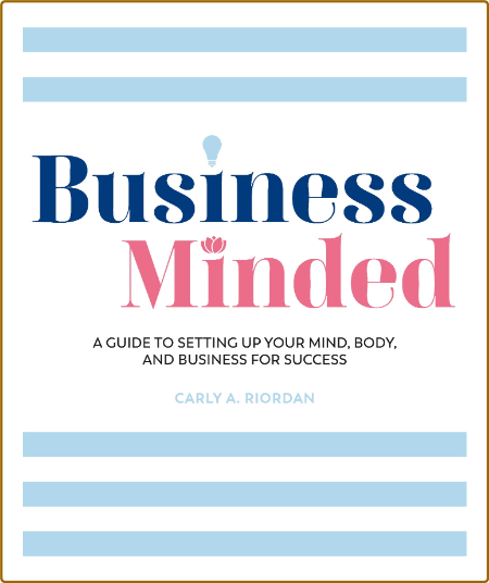 Business Minded - Carly A Riordan