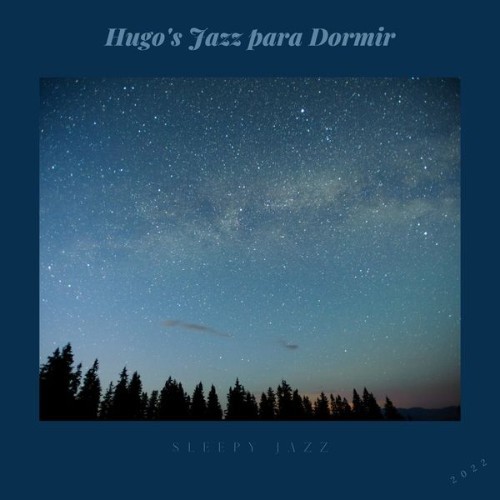 Hugo's Jazz para Dormir - Sleepy Jazz - 2022