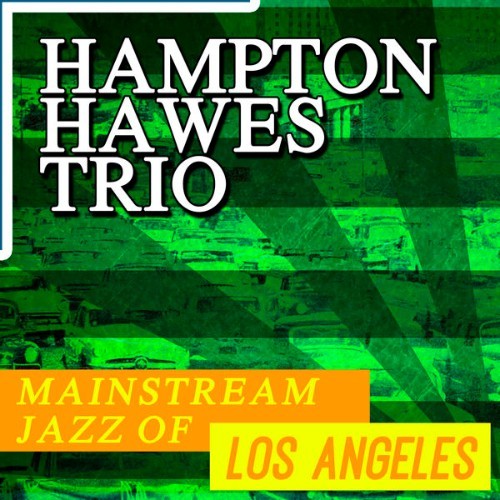 Hampton Hawes Trio - Mainstream Jazz of Los Angeles - 2015