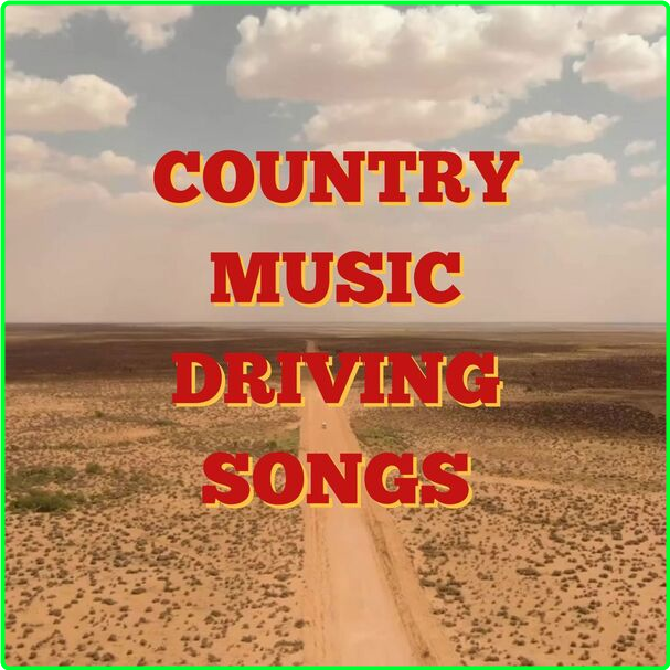 Various Artists - COUNTRY MUSIC DRIVING SONGS (2024) [320 Kbps] AIolHxaZ_o