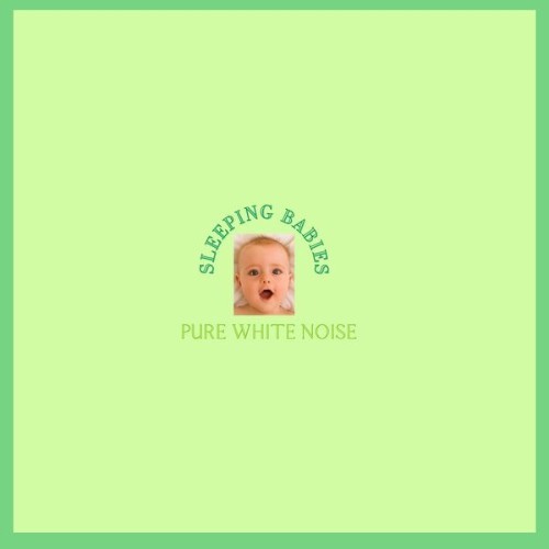 Pure White Noise - Sleeping Babies - 2021