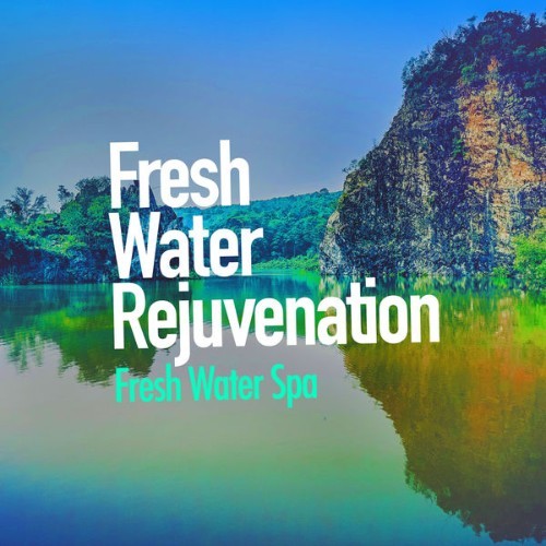 Fresh Water Spa - Fresh Water Rejuvenation - 2019