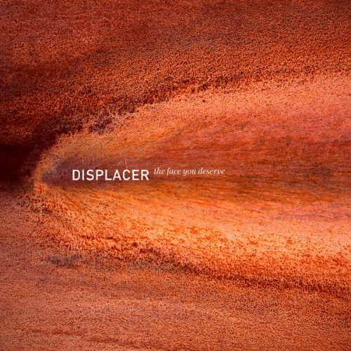 Displacer - The Face You Deserve - 2017