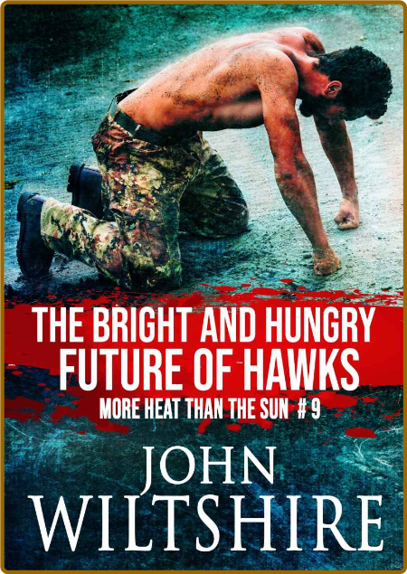 The Bright and Hungry Future of Hawks (More Heat Than The Sun Book 9) - John Wilts... XhH2bAmO_o