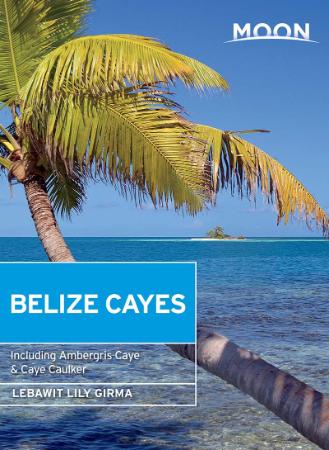 Moon Belize Cayes Including Ambergris Caye & Caye Caulker, 2nd Edition