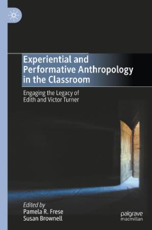 Experiential and Performative Anthropology in the Classroom - Engaging the Legacy ...