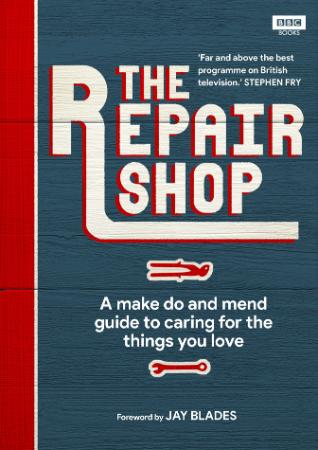 The Repair Shop   A Make Do and Mend Handbook