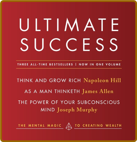 Ultimate Success Featuring - Think and Grow Rich, As a Man Thinketh, and The Power