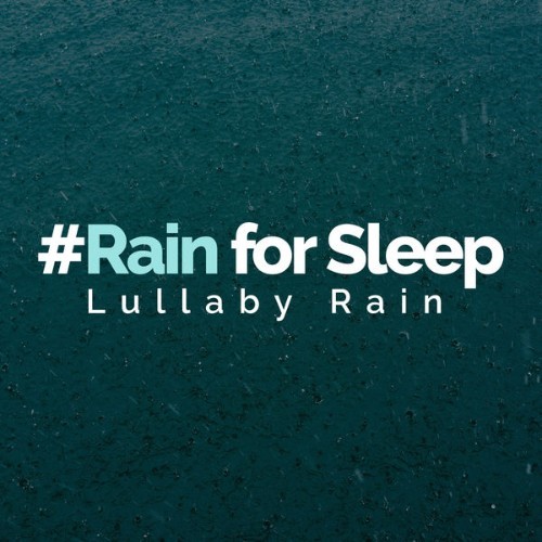 Lullaby Rain - #Rain for Sleep - 2019