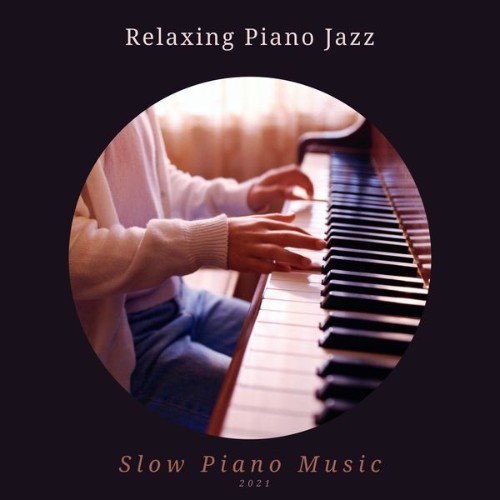 Slow Piano Music - Relaxing Piano Jazz - 2021