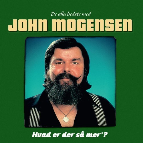 John Mogensen - Hvad Er Der Så Mer' (De Allerbedste Med John Mogensen) - 2014