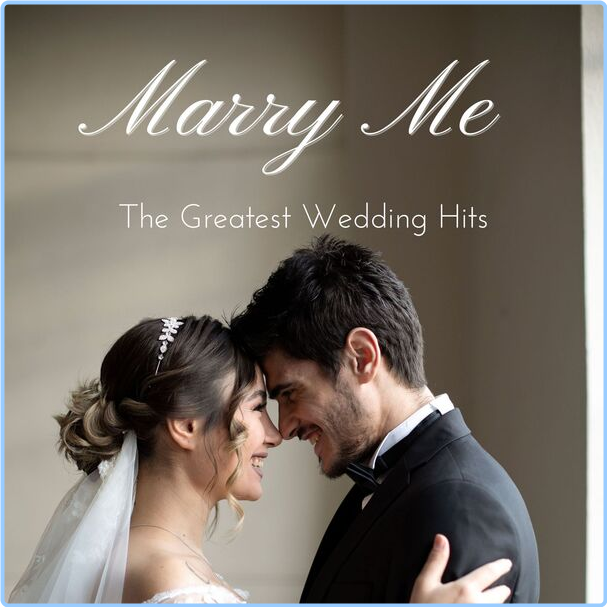 Various Artists - Marry Me - The Greatest Wedding Hits (2024) [320 Kbps] 6ueDI5J6_o