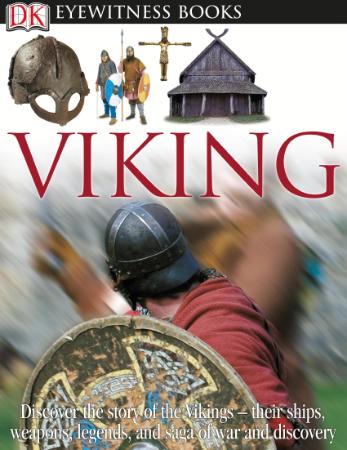 Viking Discover the Story of the Vikings Their Ships, Weapons, Legends, and Saga o...