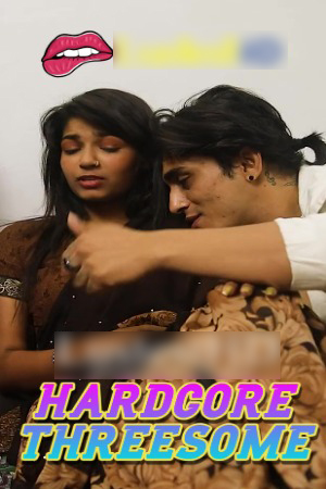 Hardcore Threesome 2025 Hindi Uncut Short Films 720p HDRip 1Click Download