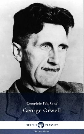 Orwell, George   Complete Works (Delphi Classics, 2013)