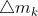 bigtriangleup m_{k}