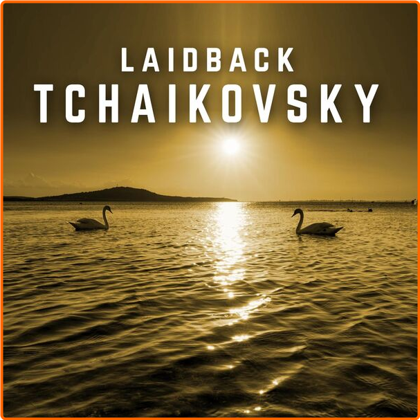 Various Artists - Laidback Tchaikovsky (2024) [320 Kbps] Z0Qygvuf_o