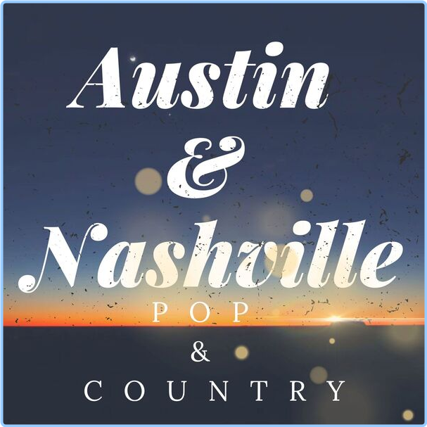 Various Artists - Austin & Nashville - Pop & Country (2024) [320 Kbps] C9cFxYex_o