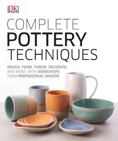 Complete Pottery Techniques By DK