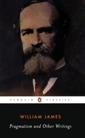 James, William - Pragmatism and Other Writings (Penguin, 2001)