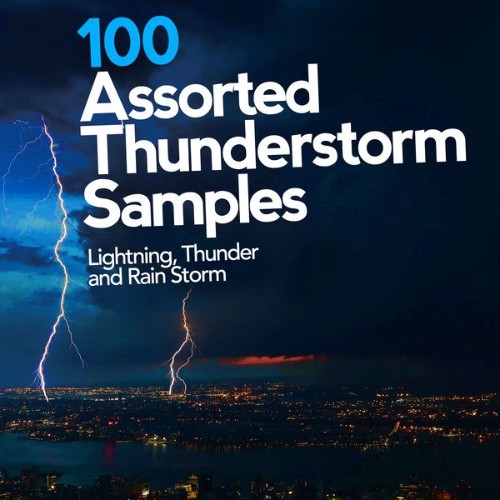 Lightning, Thunder and Rain Storm - 100 Assorted Thunderstorm Samples - 2019