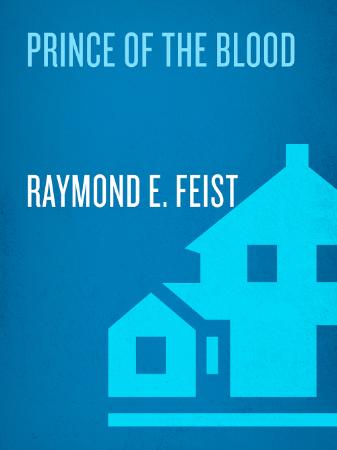 Raymond E Feist   Prince of the Blood (Krondor's Sons, Book 1)