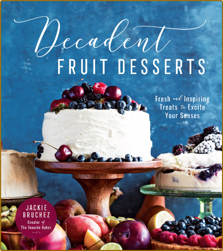 Decadent Fruit Desserts - Jackie Bruchez 5cAlpBwL_o