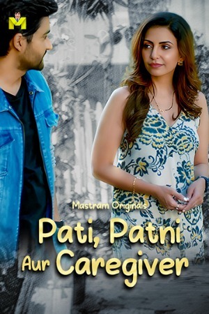 Pati Patni Aur Caregiver 2025 Hindi Season 01 [ Episodes 01-03 Join] Mastram WEB Series 720p HDRip Download