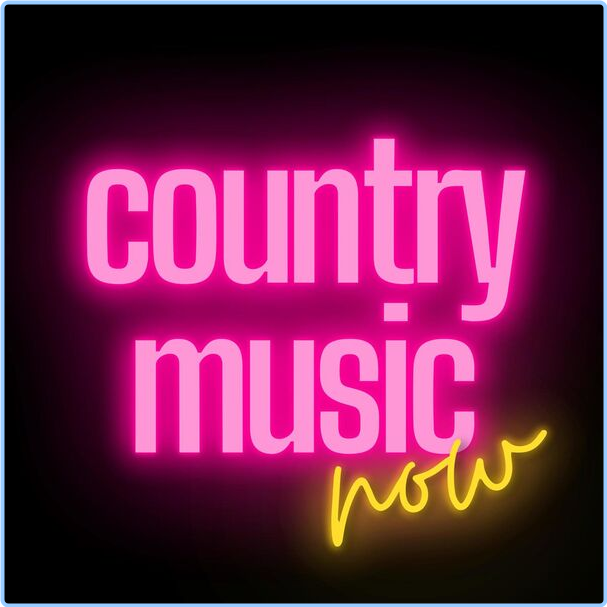 Various Artists - Country Music Now (2024) [320 Kbps] VA0LMUNn_o