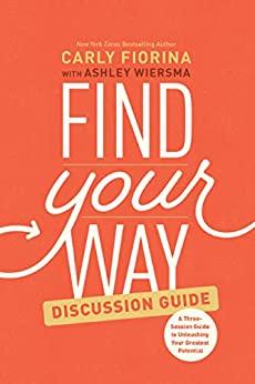 Find Your Way Discussion Guide - A Three-Session Guide to Unleashing Your Greatest Potential