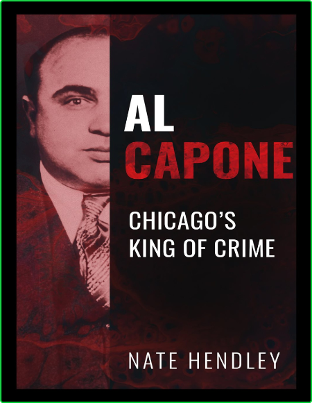 Al Capone Chicago's King of Crime