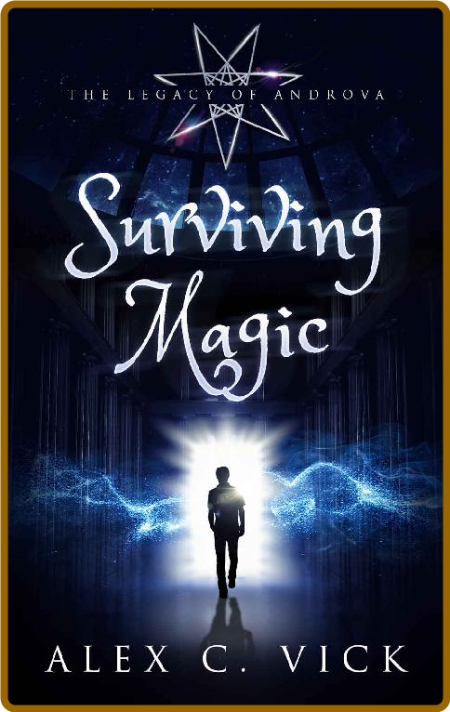 Surviving Magic (The Legacy of Androva Book 6) - Alex C Vick