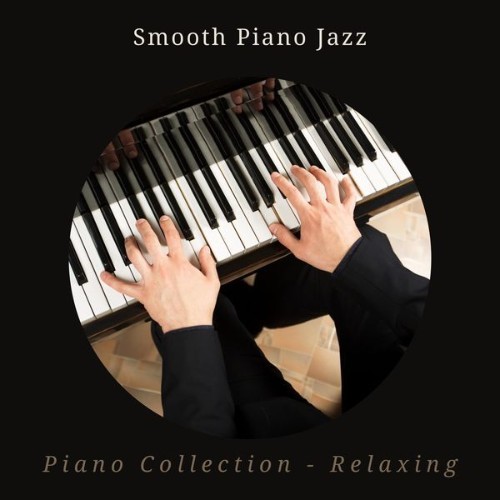 Piano Collection – Relaxing - Smooth Piano Jazz - 2021