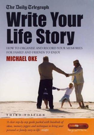 Write Your Own Story How to Organise and Record Your Memorie Write Your Own Story How to Organise and Record Your Memorie